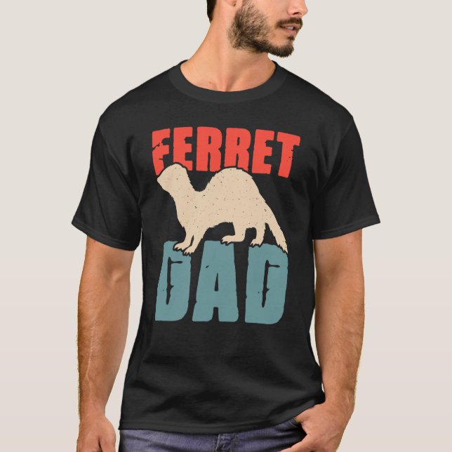 Ferret Dad for Ferret and Owners  5 T-Shirt (Vorderseite)