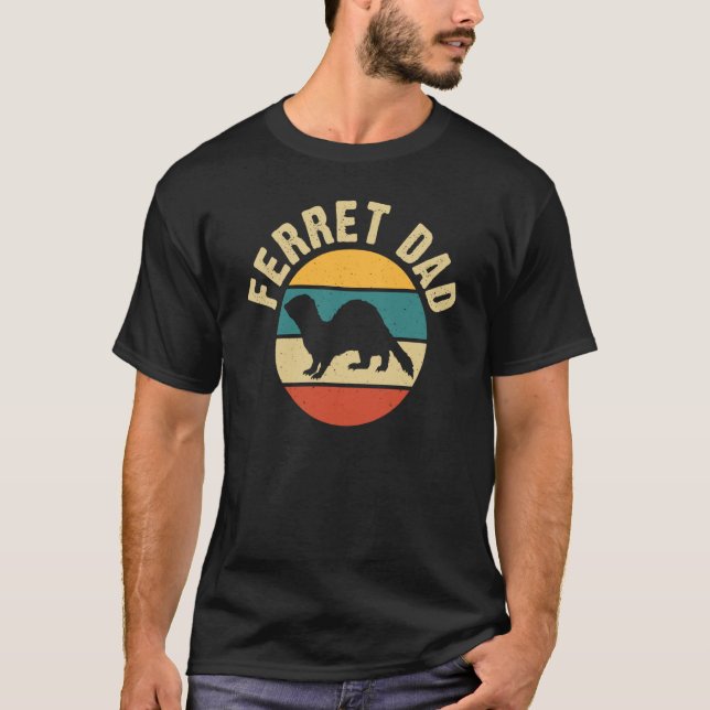 Ferret Dad for Ferret and Owners T-Shirt (Vorderseite)