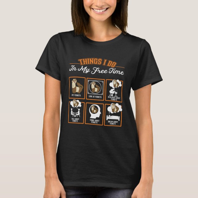 Ferret Things I do in my free time Ferret T-Shirt (Vorderseite)