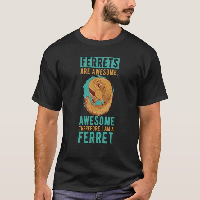 Ferrets Are Awesome I Am Awesome Animal Ferret T-Shirt (Vorderseite)