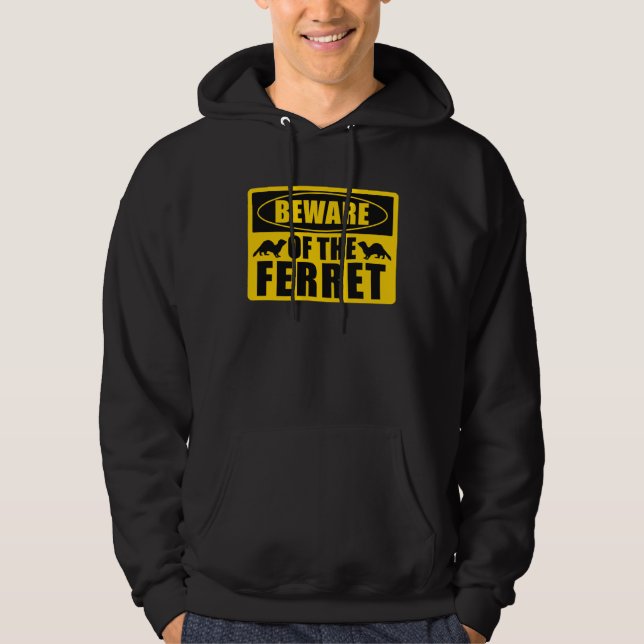 Ferrets Beware Of The Ferret Hoodie (Vorderseite)