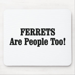 FERRETS sind auch Menschen! Mousepad