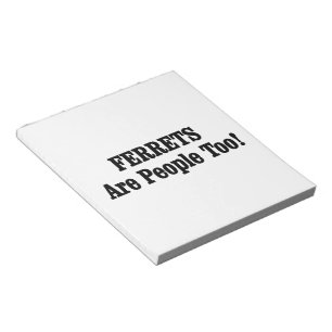 FERRETS sind auch Menschen! Notizblock