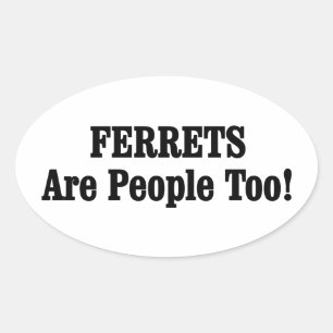 FERRETS sind auch Menschen! Ovaler Aufkleber