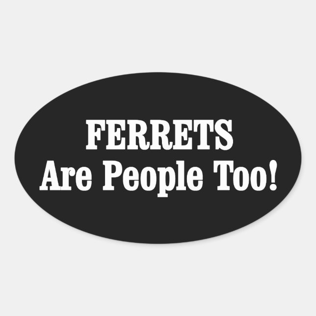 FERRETS sind auch Menschen! Ovaler Aufkleber (Vorderseite)