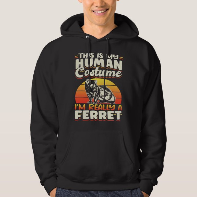 Ferrets This Is My Human Costume I m Really A Ferr Hoodie (Vorderseite)