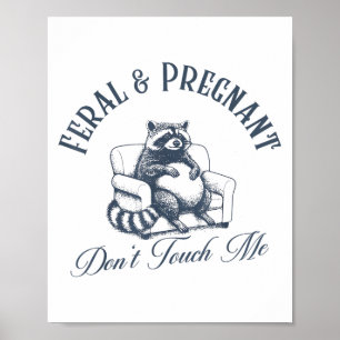 Ferry und schwanger Dont Touch Me Funny Feral Racc Poster