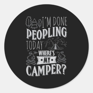 Fertig Leute heute, wo mein Camper Funny Camping Runder Aufkleber