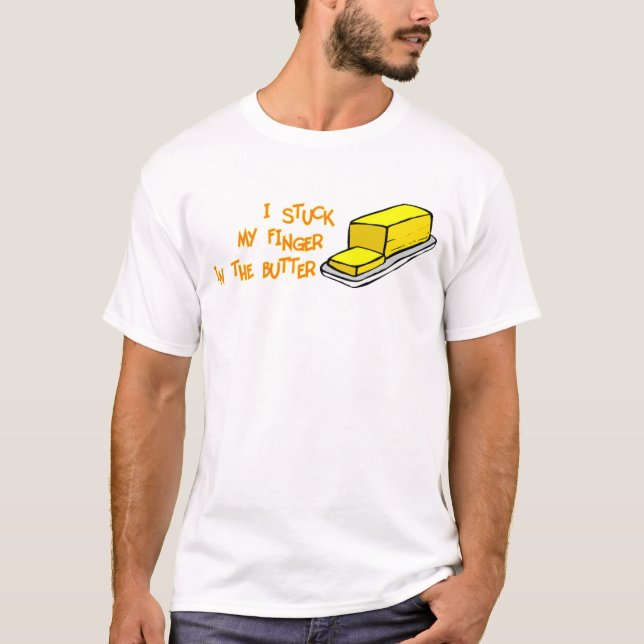 Fest mein Finger in der Butter T-Shirt (Vorderseite)