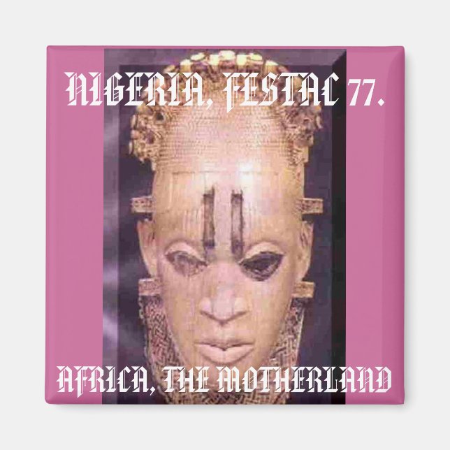 festac[2], AFRIKA, DIE MÜTTERLAND, NIGERIA, FE... Magnet (Vorne)