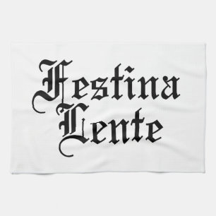 Festina Lente - Haste langsam machen - lateinische Geschirrtuch