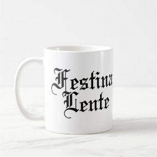 Festina Lente - Haste langsam machen - lateinische Kaffeetasse