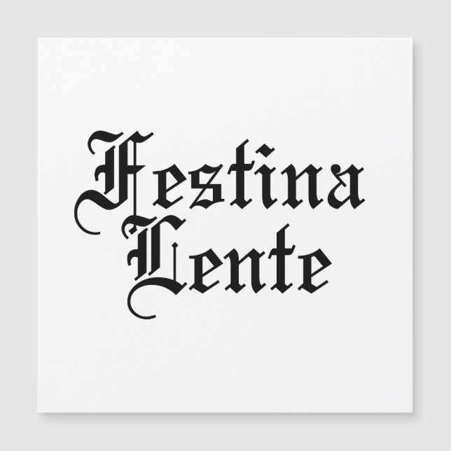 Festina Lente - Haste langsam machen - lateinische Magnetkarte (Vorderseite)