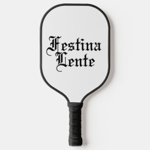 Festina Lente - Haste langsam machen - lateinische Pickleball Schläger
