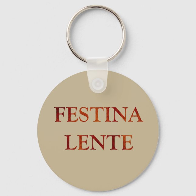 festina lente latin quotes schlüsselanhänger (Vorderseite)