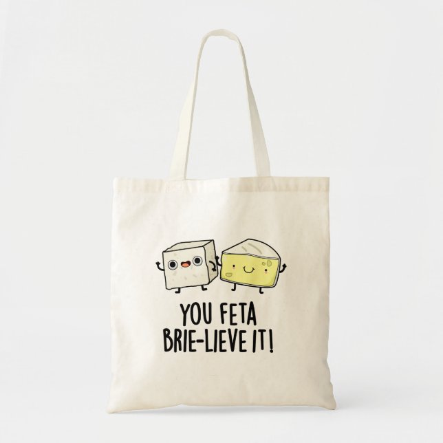 Feta Brie-lieve It Funny Cheese Pun Tragetasche (Vorne)