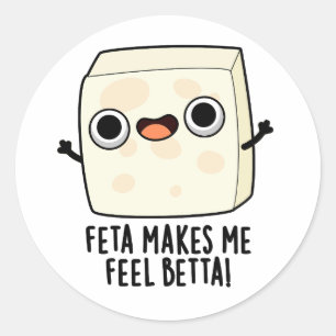 Feta Macht Mich Besser Lustiger Käse-Witz Runder Aufkleber