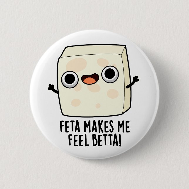 Feta Makes Me Fell Betta Funny Cheese Pun  Button (Vorderseite)