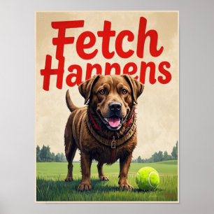 Fetch Happens Humoriges Hundposter Schlamm Labrado Poster