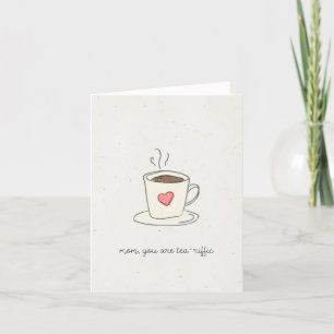 Fête des mères Maman Tu es Tea-Riffic Carte de vac