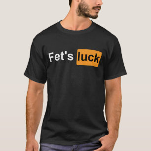 Fets Luck Funny Joke Spaß Splash & Spa für Männer T-Shirt
