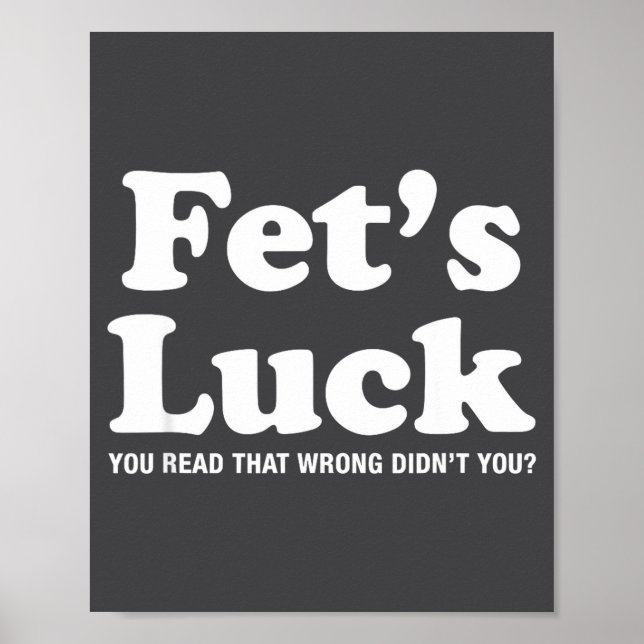 Fets Luck T  Poster (Vorne)