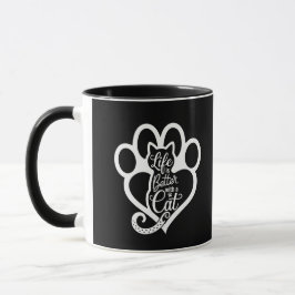 Fett "Das Leben ist besser mit einer Katze" Tasse