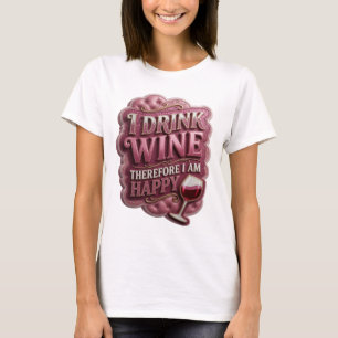 Fett Gold I TRINKE WEIN, DESHALB BIN ICH GLÜCKLICH T-Shirt
