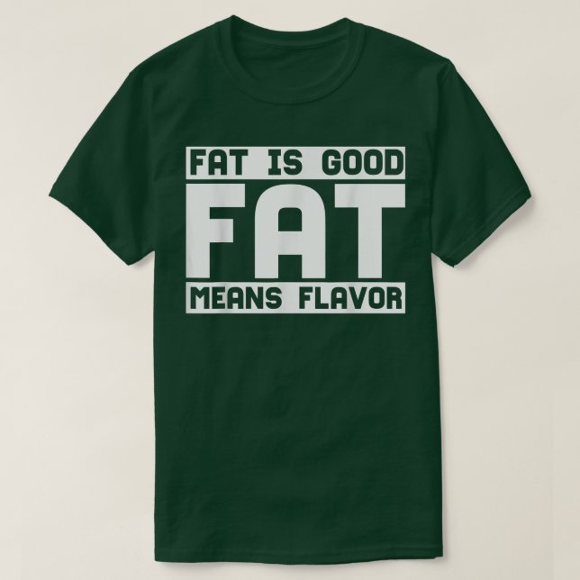 Fett ist gut Fett bedeutet Geschmack, Kochen Lover T-Shirt (Design vorne)