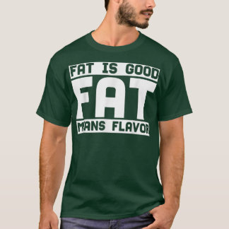 Fett ist gut Fett bedeutet Geschmack, Kochliebhabe T-Shirt