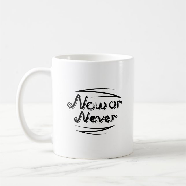 Fett Jetzt oder Nie Dynamischer Buchstabe Saubere  Kaffeetasse (Links)