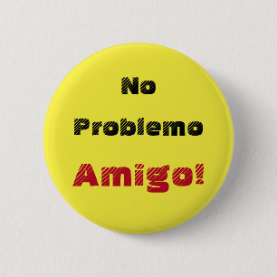 Fett Kein Problemo Amigo Spanischer Ausspruch Button