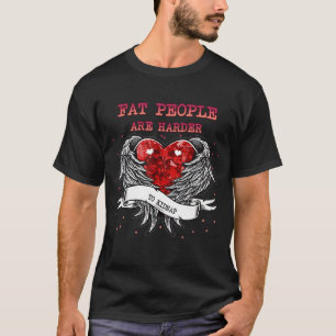 Fett-Leute sind schwer zu sarkastisch matt T-Shirt