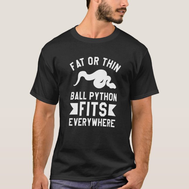 Fett oder dünne Ball Python passt überall Pythons  T-Shirt (Vorderseite)