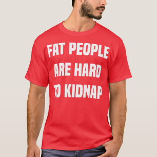 Fette Menschen sind schwer zu entschlüsseln T-Shirt