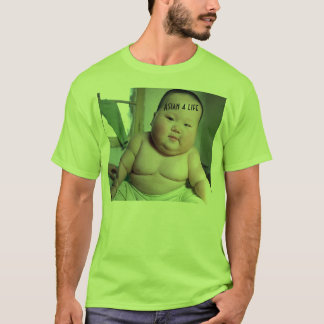 fettes Baby, Leben des Asiaten 4 T-Shirt