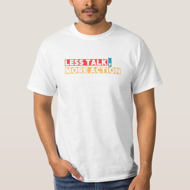 Fettgewaschenes Motivierend Zitat - weniger Reden, T-Shirt (Vorderseite)