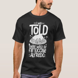 Fettuccine Alfredo Hühnersauce Rezepte Vegane Nude T-Shirt
