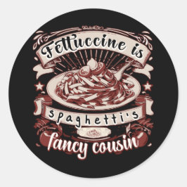 Fettuccine ist Spaghettis Extravaganter Cousin Runder Aufkleber