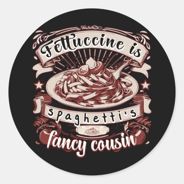 Fettuccine ist Spaghettis Extravaganter Cousin Runder Aufkleber (Vorderseite)