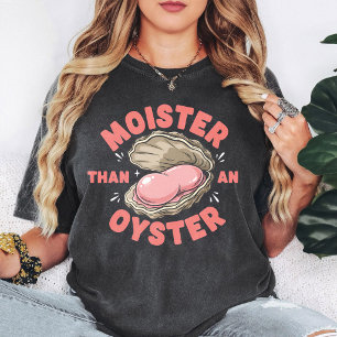 Feuchter als eine Auster Lustiger Lebensmittelwitz T-Shirt