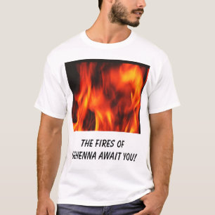 Feuer, die Feuer von Gehenna erwarten Sie! T-Shirt