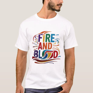 "Feuer und Blut: Fett und fein gestylter T - Shirt