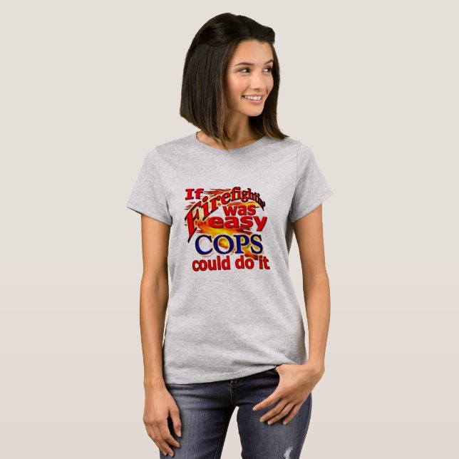 Feuerbekämpfung war einfach, dass Polizisten es tu T-Shirt (Vorne ganz)