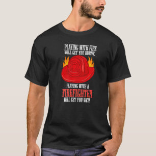 Feuerbrände, die du mit einem Feuerwehrmann spiels T-Shirt