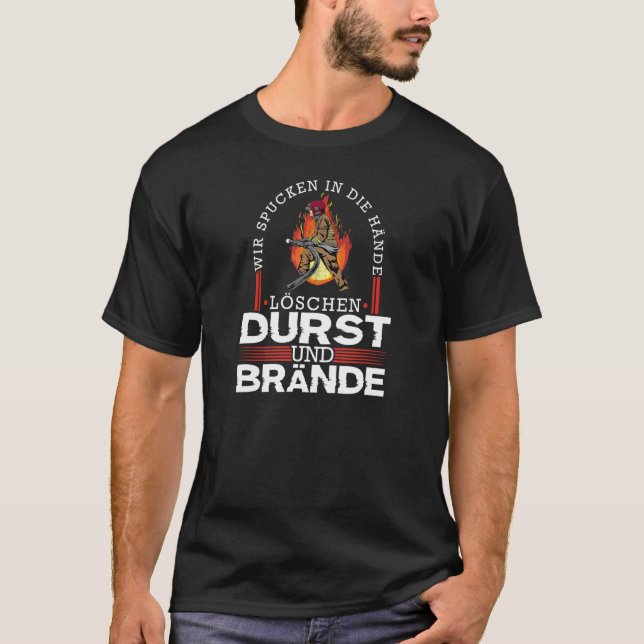 Feuerbrigade Sprichwort Quirky Thirst Feuerwehr T-Shirt (Vorderseite)