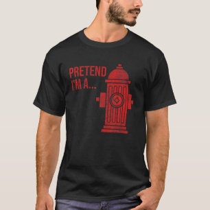 FEUERHYDRANT HALLOWEEN COSTUME, ALS WÄRE ICH EIN  T-Shirt