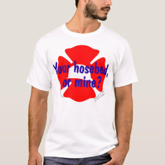 Feuerwehr - Ihr Hosebed oder Bergwerk? Shirt