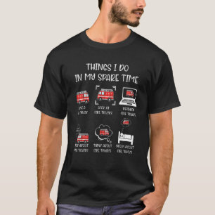 Feuerwehren Dinge, die ich in meiner Freizeit tue  T-Shirt