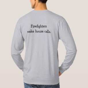 Feuerwehrleute machen Hausaufrufe langlebig T T-Shirt